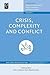 Crisis, Complexity, and Conflict (Contributions to Conflict Management, Peace Economics and Development)