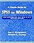 A Simple Guide to SPSS for Windows for Versions 8.0, 9.0, 10.0, and 11.0 (Revised Edition)