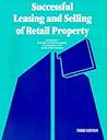 Successful Leasing and Selling of Retail Property Successful Leasing and Selling of Retail Property