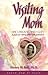 Visiting Mom : An Unexpected Gift