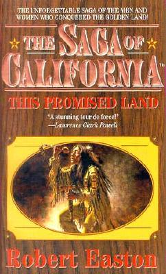 This Promised Land (The Saga of California)