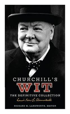 Churchill's Wit: The Definitive Collection (Hardcover)