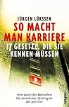 So macht man Karriere: 17 Gesetze, die Sie kennen müssen