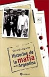 Historias de la mafia en la Argentina Historias de la mafia en la Argentina