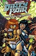 The Dirty Pair, Book 6: Run from the Future