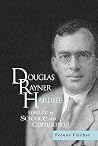 Douglas Rayner Hartree: His Life in Science and Computing Douglas Rayner Hartree: His Life in Science and Computing
