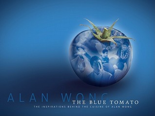 The Blue Tomato: The Inspirations Behind the Cuisine of Alan Wong (Hardcover)