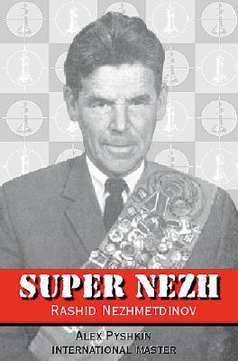 Super Nezh: Rashid Nezhmetdinov, Chess Assassin (Paperback)