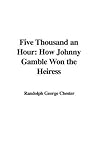 Five Thousand an Hour: How Johnny Gamble Won the Heiress