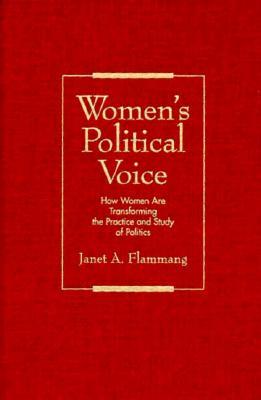 Women's Political Voice: How Women are Transforming the Practice and Study of Politics (Women In The Political Economy)