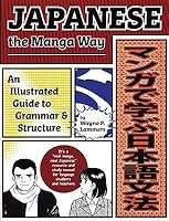 Japanese the Manga Way: An Illustrated Guide to Grammar and Structure