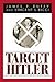 Target Hitler: The Plots to...