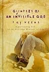 Glimpses of an Invisible God for Teens: Quiet Reflections to Refresh and Restore Your Soul Glimpses of an Invisible God for Teens: Quiet Reflections to Refresh and Restore Your Soul