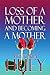 Loss of a Mother and Becoming a Mother