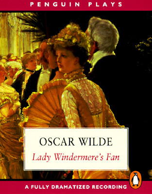 Lady Windermere's Fan: A Fully Dramatized Recording