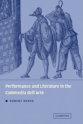 Performance and Literature in the Commedia dell'Arte (Paperback)