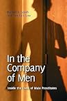 In the Company of Men: Inside the Lives of Male Prostitutes (Sex, Love, and Psychology)