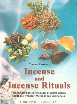 Incense and Incense Rituals: Healing Ceremonies for Spaces of Subtle Energy (Paperback)