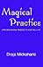 Magical Practice: Applying Magical Training To Your Daily Life