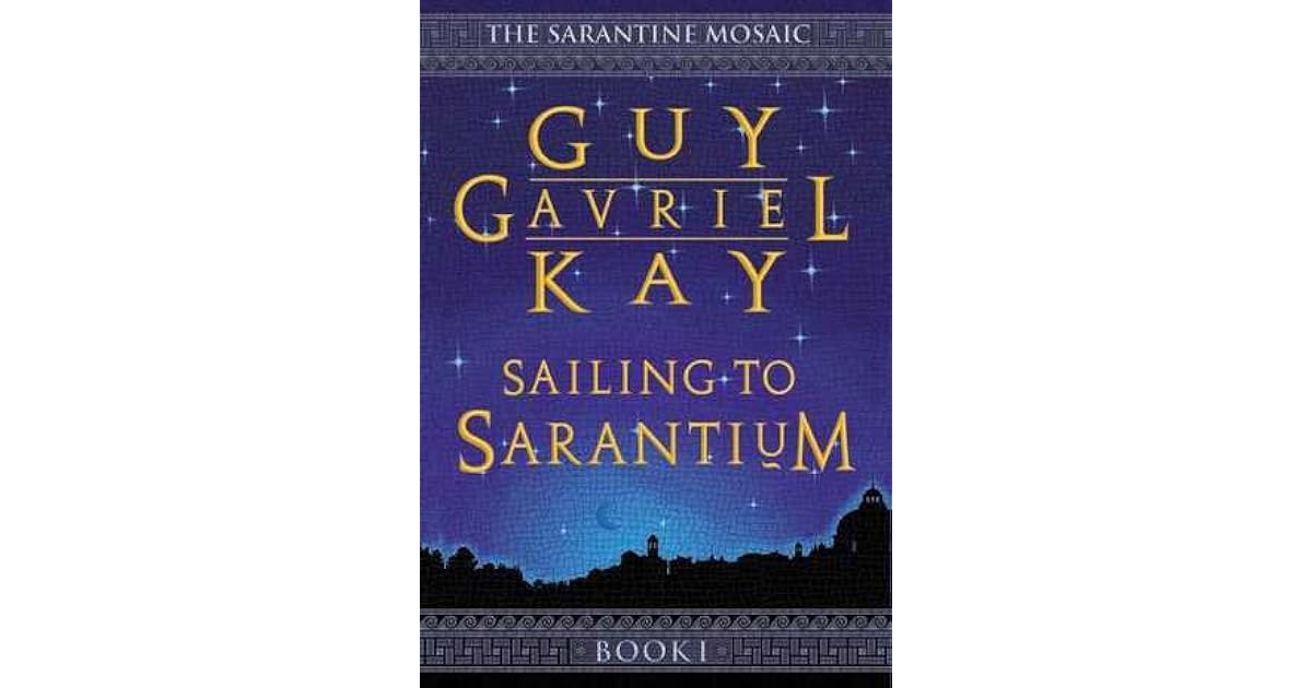 Sailing to Sarantium by Guy Gavriel Kay