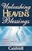 Unleashing Heaven's Blessings by Happy Caldwell