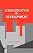 Communication in Development: (Communication and Information Science)