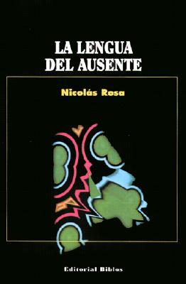 LA Lengua Del Ausente (Spanish Edition)