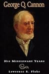 George Q. Cannon: His missionary years