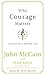 Why Courage Matters: The Way to a Braver Life