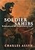 Soldier Sahibs: The Daring Adventurers Who Tamed India's Northwest Frontier