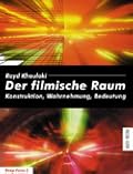 Der Filmische Raum: Konstruktion, Wahrnehmung, Bedeutung