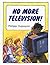 No More Television!