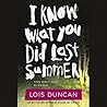 I Know What You Did Last Summer by Lois Duncan
