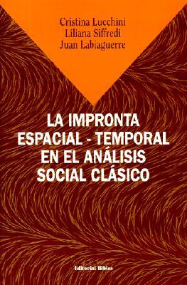 La impronta espacial-temporal en el análisis social clásico (Paperback)