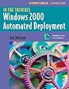 In the Trenches: Windows 2000 Automated Deployment (In the Trenches Series) In the Trenches: Windows 2000 Automated Deployment (In the Trenches Series)