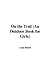 On the Trail (An Outdoor Book for Girls)