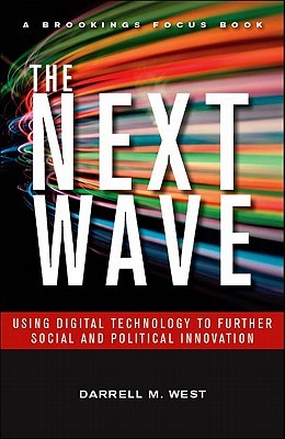 The Next Wave: Using Digital Technology to Further Social and Political Innovation (Brookings FOCUS Book)