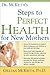 Dr. McKeith's 10 Steps to Perfect Health for New Mothers