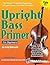 Upright Bass Primer by Andy Hohwald