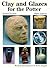 Clay and Glazes for the Potter
