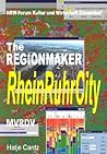 RheinRuhrCity: Die Unentdeckte Metropole / The Hidden Metropolis: The Regionmaker RheinRuhrCity: Die Unentdeckte Metropole / The Hidden Metropolis: The Regionmaker