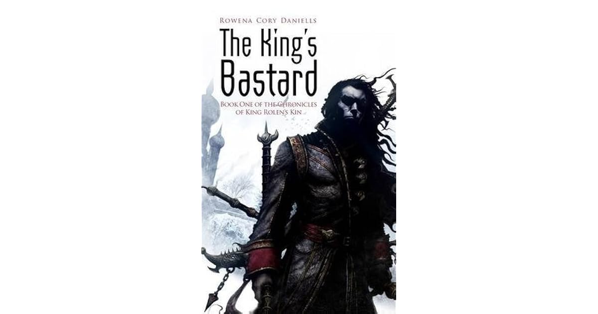 The King's Bastard (King Rolen's Kin, 1) by Rowena Cory Daniells