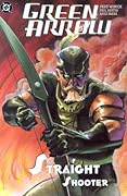 Green Arrow, Vol. 4: Straight Shooter