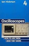 Oscilloscopes, Fourth Edition: How to Use Them; How They Work Oscilloscopes, Fourth Edition: How to Use Them; How They Work
