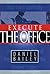 Execute the Office by Daniel  Bailey
