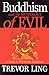 Buddhism & the Mythology of Evil by Trevor O. Ling
