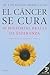 El cáncer se cura (Spanish Edition)