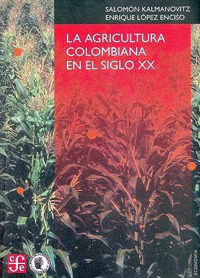La Agricultura Colombiana en el Siglo XX (Paperback)