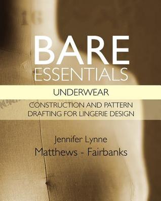 Bare Essentials: Underwear: Construction and Pattern Drafting for Lingerie Design (Paperback)