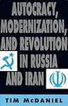 Autocracy, Modernization, and Revolution in Russia and Iran (Princeton Legacy Library) Autocracy, Modernization, and Revolution in Russia and Iran (Princeton Legacy Library)